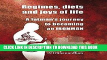 [PDF] Regimes, Diets, and Joys of Life: A Fatman s Journey to Becoming an Ironman Popular Online