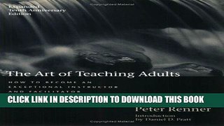 Ebook The Art of Teaching Adults: How to Become an Exceptional Instructor and Facilitator Free Read