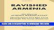 Best Seller Ravished Armenia: The Story of Aurora Mardiganian, the Christian Girl Who Lived