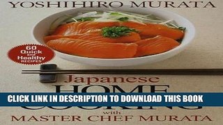 [New] Ebook Japanese Home Cooking with Master Chef Murata: Sixty Quick and Healthy Recipes Free Read