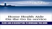 [READ] EBOOK Home Health Aide On-the-Go In-service Lessons: Vol. 12, Issue 4: Flu Season ONLINE