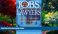 Big Deals  Jobs for Lawyers: Effective Techniques for Getting Hired in Today s Legal Marketplace