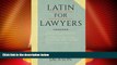 Big Deals  Latin for Lawyers. Containing: I: A Course in Latin, with Legal Maxims   Phrases as a