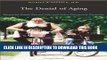 [PDF] The Denial of Aging: Perpetual Youth, Eternal Life, and Other Dangerous Fantasies [Online