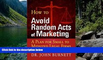 READ NOW  How to Avoid Random Acts of Marketing: A Plan for Small to Midsized Legal Firms  READ
