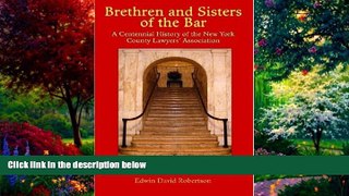 Books to Read  Brethren and Sisters of the Bar: A Centennial History of the New York County