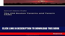Ebook The Old Boston Taverns and Tavern Clubs Free Read