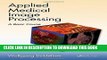 [FREE] EBOOK Applied Medical Image Processing, Second Edition: A Basic Course BEST COLLECTION
