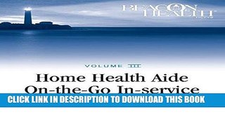 [FREE] EBOOK Home Health Aide On-the-Go In-Service Lessons: Vol. 3, Issue 6: Patients with