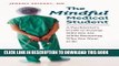 Best Seller The Mindful Medical Student: A Psychiatrist s Guide to Staying Who You Are While