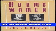 [DOWNLOAD] PDF The Adams Women: Abigail and Louisa Adams, Their Sisters and Daughters New BEST