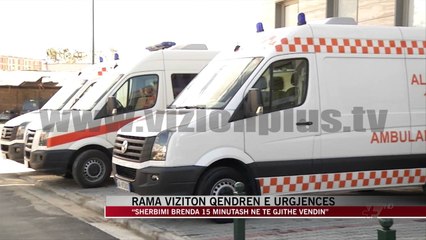 下载视频: Rama viziton qendrën e urgjencës - News, Lajme - Vizion Plus