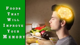 Foods That Will Improve Your Memory
