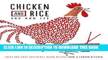 [New] Ebook Chicken and Rice: Fresh and Easy Southeast Asian Recipes from a London Kitchen Free