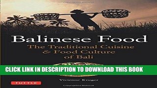 [New] Ebook Balinese Food: The Traditional Cuisine   Food Culture of Bali Free Online