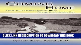 [FREE] EBOOK Coming Home, Coping With a Sister s Terminal Illness Through Home Hospice Care ONLINE