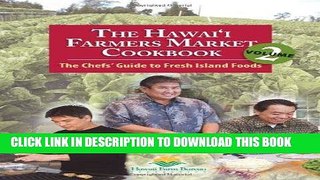 [New] Ebook The Hawaii Farmers Market Cookbook - Vol. 2: The Chefs  Guide to Fresh Island Foods