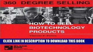 Best Seller 360 Degree Selling: How To Sell Biotechnology Products (Pharmaceutical Selling) Free
