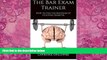 Big Deals  The Bar Exam Trainer: How to Pass the Bar Exam by Studying Smarter  Full Ebooks Best