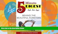 Big Deals  Behind the Beautiful Forevers: 5 Minute Digest: Make Well-Informed Decisions for Your