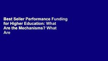 Best Seller Performance Funding for Higher Education: What Are the Mechanisms? What Are the