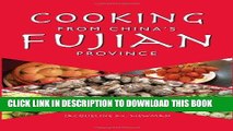 [New] Ebook Cooking from China s Fujian Province: One of China s Eight Great Cuisines Free Online