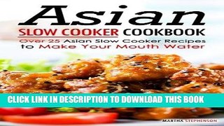 [New] Ebook Asian Slow Cooker Cookbook: Over 25 Asian Slow Cooker Recipes to Make Your Mouth Water