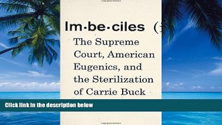Books to Read  Imbeciles: The Supreme Court, American Eugenics, and the Sterilization of Carrie
