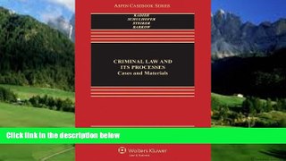 Books to Read  Criminal Law and Its Processes: Cases and Materials (Aspen Casebook Series), 9th
