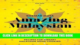 [New] Ebook Amazing Malaysian: Recipes for Vibrant Malaysian Home Cooking Free Read