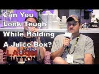 Can you look tough while holding a juice box? - The Laugh Button Inquisition