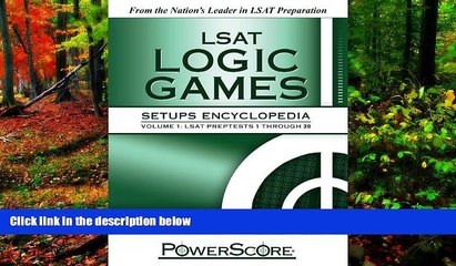 READ NOW  The PowerScore LSAT Logic Games Setups Encyclopedia (Powerscore Test Preparation)  READ