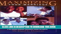 [PDF] Maximizing Your Marriage: A Ten-Session Marriage Enrichment Course for Couples [Full Ebook]