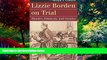 Books to Read  Lizzie Borden on Trial: Murder, Ethnicity, and Gender (Landmark Law Cases