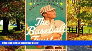 Big Deals  The Baseball Trust: A History of Baseball s Antitrust Exemption  Full Ebooks Best Seller