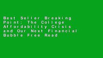 Best Seller Breaking Point: The College Affordability Crisis and Our Next Financial Bubble Free Read