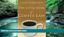 READ NOW  The Little Book of Coffee Law (ABA Little Books Series)  Premium Ebooks Online Ebooks