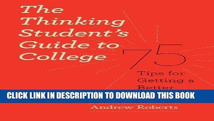 Best Seller The Thinking Student s Guide to College: 75 Tips for Getting a Better Education