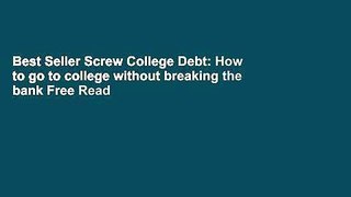 Best Seller Screw College Debt: How to go to college without breaking the bank Free Read