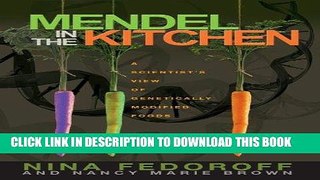 Best Seller Mendel in the Kitchen: A Scientist s View of Genetically Modified Foods Free Read