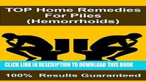 [FREE] EBOOK TOP Home Remedies For Piles (Hemorrhoids): 100%  Results Guaranteed BEST COLLECTION