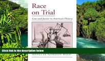 Must Have  Race on Trial: Law and Justice in American History (Viewpoints on American Culture)