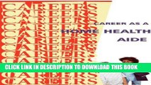 [READ] EBOOK Career as a Home Health Aide (Careers Ebooks) BEST COLLECTION
