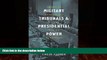 Big Deals  Military Tribunals   Presidential Power: American Revolution to the War on Terrorism