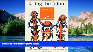 Must Have  Facing the Future: The Indian Child Welfare Act at 30 (American Indian Studies)  READ