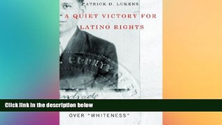Must Have  A Quiet Victory for Latino Rights: FDR and the Controversy Over 