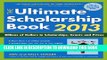 Ebook The Ultimate Scholarship Book 2013: Billions of Dollars in Scholarships, Grants and Prizes