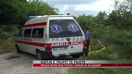 Gjetja e trupit të pajetë, hetohet pista e vrasjes - News, Lajme - Vizion Plus