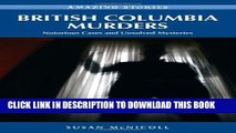 [DOWNLOAD] PDF British Columbia Murders: Notorious Cases and Unsolved Mysteries (Amazing Stories