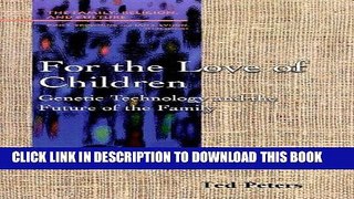 Ebook For the Love of Children: Genetic Technology and the Future of the Family (Family, Religion,